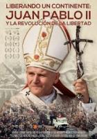 Liberando un continente: Juan Pablo II y la revolución de la libertad  - Posters