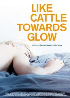 Like Cattle Towards Glow  - Poster / Main Image