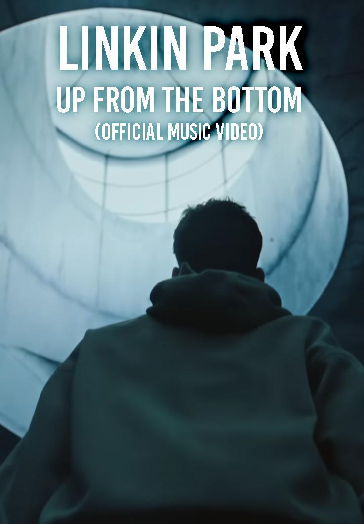 Linkin Park: Up From The Bottom (Music Video)