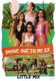 Little Mix: Shout Out to My Ex (Vídeo musical)