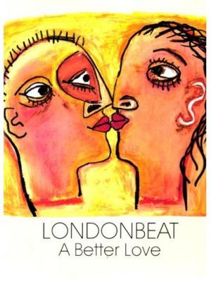 Londonbeat: A Better Love (Music Video)