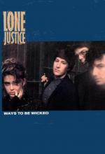 Lone Justice: Ways to Be Wicked (Vídeo musical)