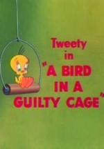 Looney Tunes: A Bird in a Guilty Cage (S)