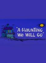 A-Haunting We Will Go (C)