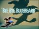 Bye, Bye Bluebeard (S)