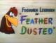 Looney Tunes: Feather Dusted (S)