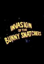 Invasion of the Bunny Snatchers (C)