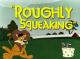Looney Tunes: Roughly Squeaking (S)