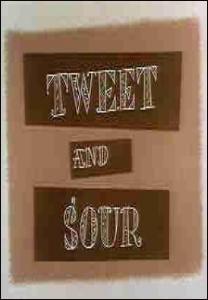 Tweet and Sour (S)