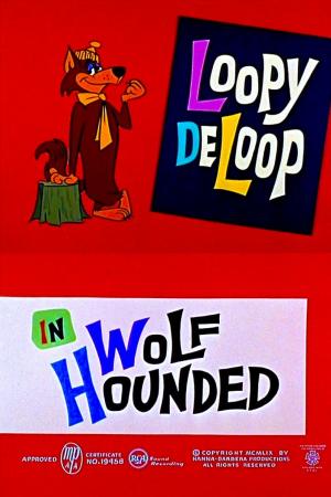 Loopy De Loop: Wolf Hounded (S)