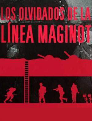 Los olvidados de la Linea Maginot 
