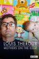 Louis Theroux: Mothers on the Edge (TV)