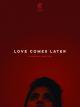 Love Comes Later (C)