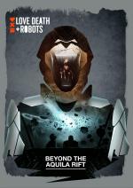 Love, Death & Robots: Beyond the Aquila Rift (S)