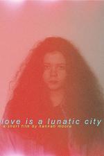 Love Is a Lunatic City (C)
