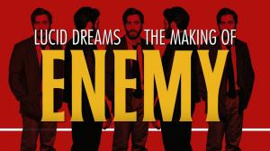 Lucid Dreams: The Making of Enemy (C)
