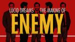 Lucid Dreams: The Making of Enemy (C)