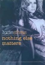 Lucie Silvas: Nothing Else Matters (Vídeo musical)