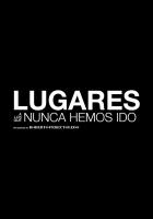 Lugares a los que nunca hemos ido  - 