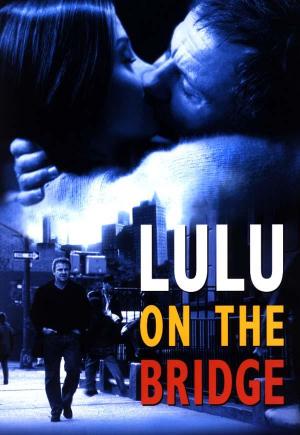 Lulu on the Bridge (1998) - FilmAffinity