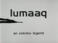 Lumaaq: An Eskimo Legend (C) - 