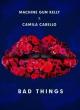 Machine Gun Kelly & Camila Cabello: Bad Things (Vídeo musical)