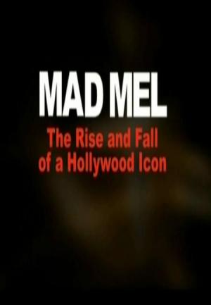 Mad Mel: The Rise and Fall of a Hollywood Icon (TV)