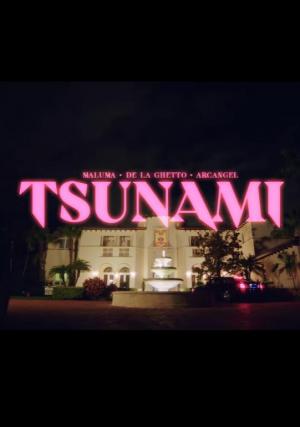 Maluma, Arcangel & De La Ghetto: Tsunami (Vídeo musical)