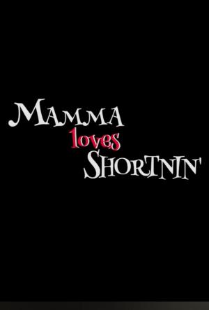 Mamma Loves Shortnin' (S)