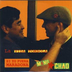 Manu Chao: La Vida Tómbola (Si yo fuera Maradona) (Vídeo musical)