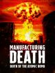 Manufacturing Death: Birth of the Atom Bomb 