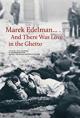 Marek Edelman… And There Was Love in the Ghetto 