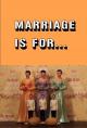 Marriage Is For... (C)