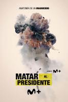 Matar al presidente (TV Miniseries) - Posters