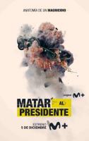 Matar al presidente (TV Miniseries) - Poster / Main Image