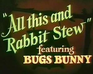 Bugs Bunny: All This and Rabbit Stew (C)
