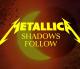 Metallica: Shadows Follow (Vídeo musical)