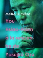 Métro Lumière: Hou Hsiao-Hsien à la rencontre de Yasujirô Ozu (TV)