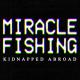 Miracle Fishing: Kidnapped Abroad 