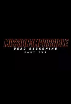 Mission: Impossible - Dead Reckoning Part Two 