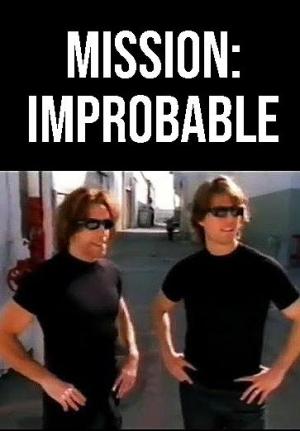 Mission: Improbable (TV) (S)