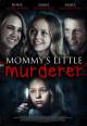 Mommy's Little Girl (Mommy's Little Murderer) (TV)