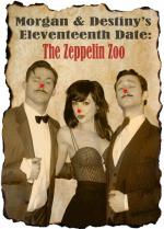 Morgan and Destiny's Eleventeenth Date: The Zeppelin Zoo (C)
