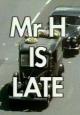 Mr. H Is Late (TV)