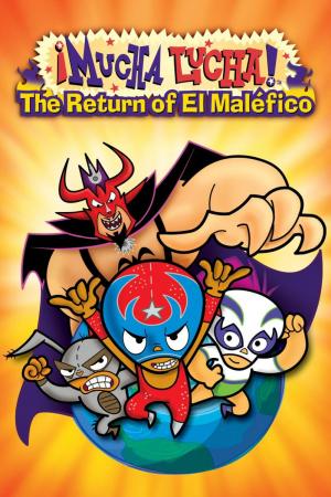 ¡Mucha Lucha!: The Return of El Maléfico 