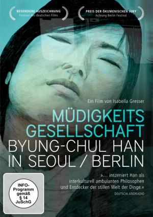 La sociedad del cansancio : Byung-Chul Han en Seúl y Berlín 