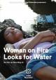 Woman on Fire Looks for Water 