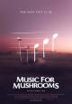 Music for Mushrooms 