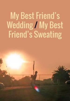 My Best Friend's Wedding / My Best Friend's Sweating (C)