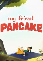 My Friend Pancake (S)